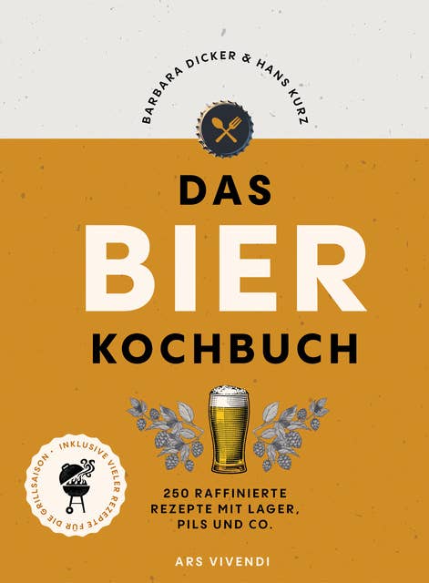 Das Bierkochbuch (eBook): 250 raffinierte Rezepte mit Lager, Pils und Co. - mit vielen Rezepten für die Grillsaison
