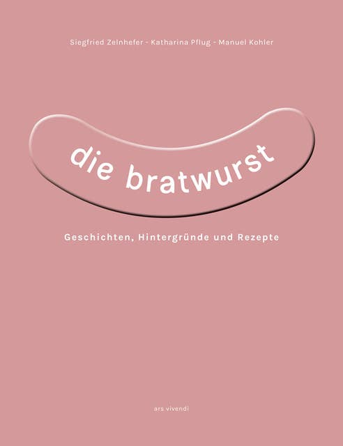 Die Bratwurst (eBook): Geschichten, Hintergründe und Rezepte