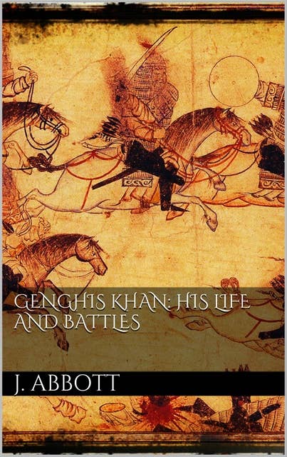 Genghis Khan: his life and battles