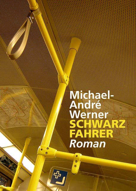 Schwarzfahrer: Ein U-Bahn-Roman