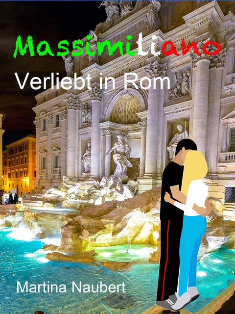 Massimiliano Verliebt in Rom: Humorvolle deutsch-italienische Liebeskomödie in der Ewigen Stadt
