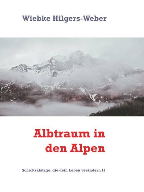 Albtraum in den Alpen: Schicksalstage, die dein Leben verändern II