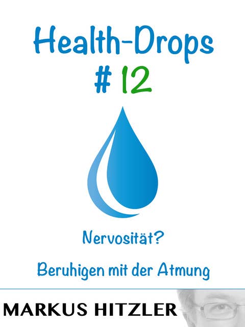 Health-Drops #012: Nervosität? Beruhigen mit der Atmung