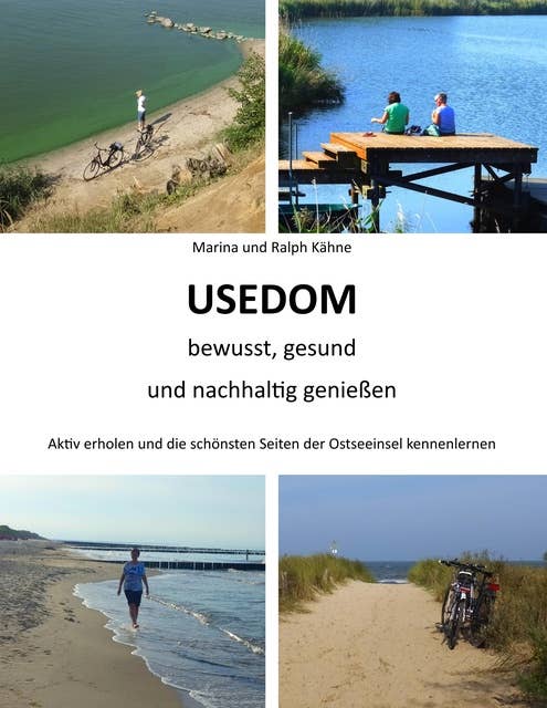 Usedom bewusst, gesund und nachhaltig genießen: Aktiv erholen und die schönsten Seiten der Ostseeinsel kennenlernen