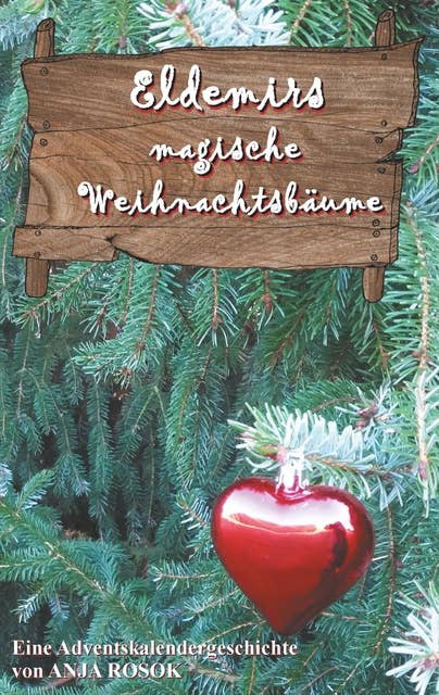 Eldemirs magische Weihnachtsbäume: Eine Adventskalendergeschichte