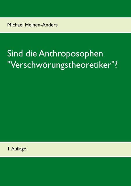 Sind die Anthroposophen "Verschwörungstheoretiker"?: 1. Auflage