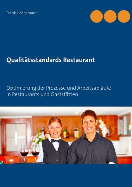 Qualitätsstandards Restaurant: Optimierung der Prozesse und Arbeitsabläufe in Restaurants und Gaststätten