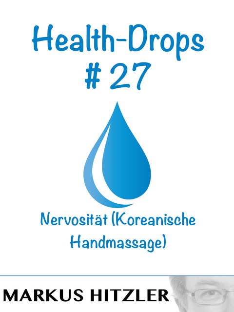 Health-Drops #027: Nervosität (Koreanische Handmassage)