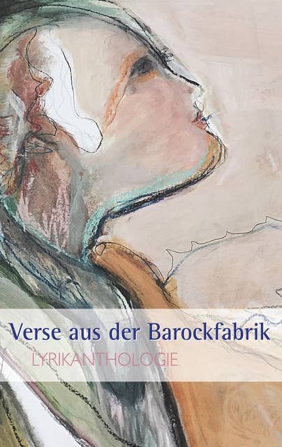 Verse aus der Barockfabrik: Lyrikanthologie