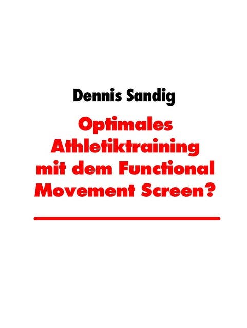 Optimales Athletiktraining mit dem Functional Movement Screen?: Programming durch Bewegungsanalyse