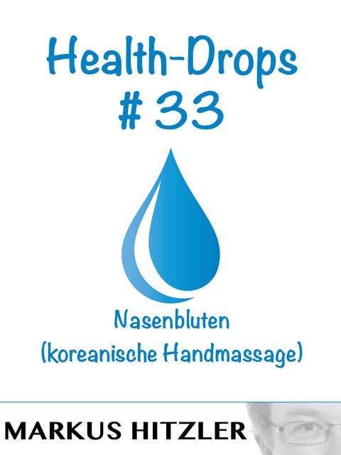 Health-Drops #033: Nasenbluten (koreanische Handmassage)