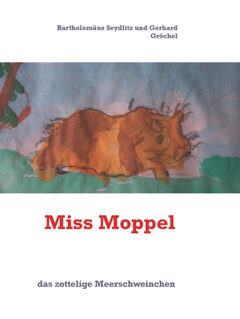 Miss Moppel: das zottelige Meerschweinchen