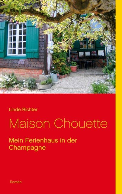 Maison Chouette: Mein Ferienhaus in der Champagne