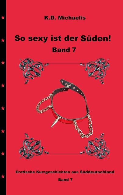 So sexy ist der Süden! Band 7: Erotische Kurzgeschichten aus Süddeutschland