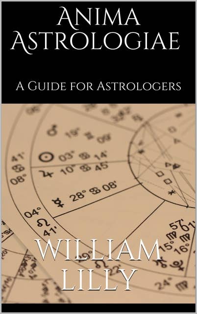 Anima astrologiae: A Guide for Astrologers
