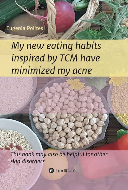 My new eating habits inspired by Traditional Chinese Medicine have minimized my acne: This book may also be helpful for other skin disorders
