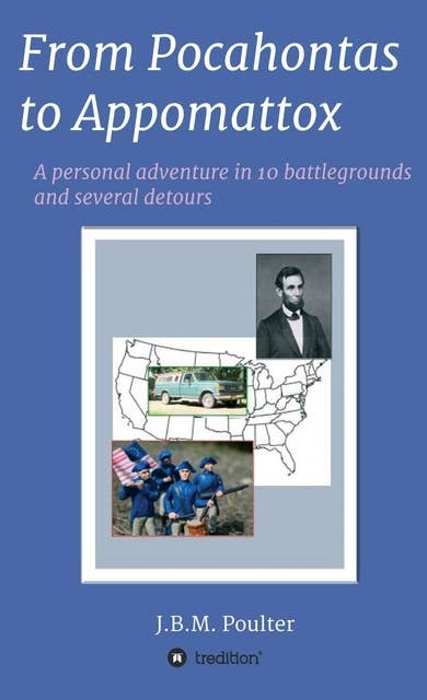 From Pocahontas to Appomattox: A personal adventure in ten battlegrounds and several detours