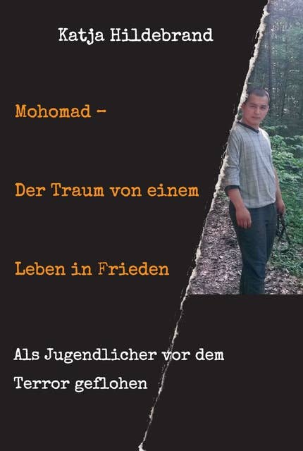 Mohomad - Der Traum von einem Leben in Freiheit: Als Jugendlicher vor dem Terror geflohen