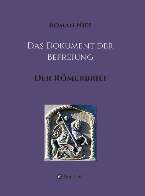 Das Dokument der Befreiung: Der Römerbrief