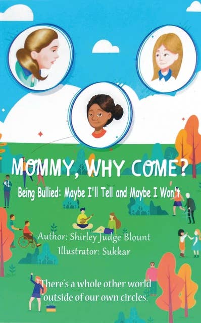 MOMMY, WHY COME?: Being Bullied:  Maybe I'll Tell and Maybe I Won't