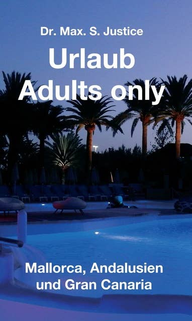 Urlaub Adults only: Mallorca, Andalusien und Gran Canaria