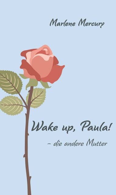Wake up, Paula!: - die andere Mutter