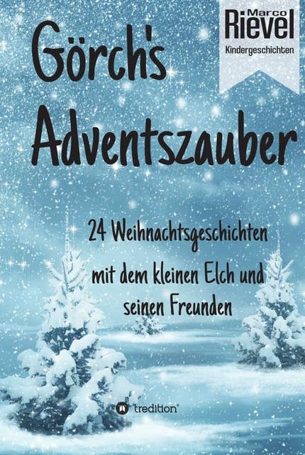 Görch's Adventszauber: 24 Weihnachtsgeschichten