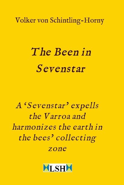 The Been in Sevenstar: A 'Sevenstar' expells the Varroa and harmonizes the earth in the bees' collecting zone