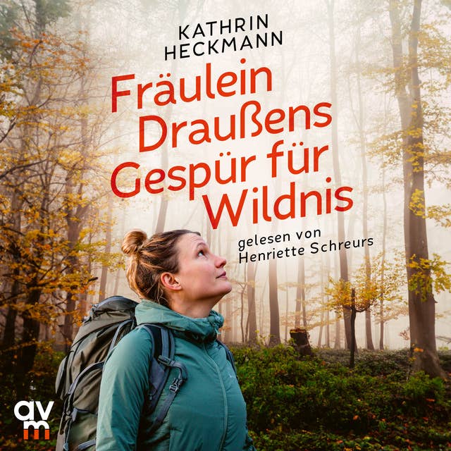 Fräulein Draußens Gespür für Wildnis: Wilde Natur entdecken mit der beliebten Outdoor-Bloggerin