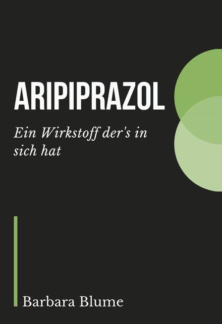 Aripiprazol: Ein Wirkstoff der's in sich hat