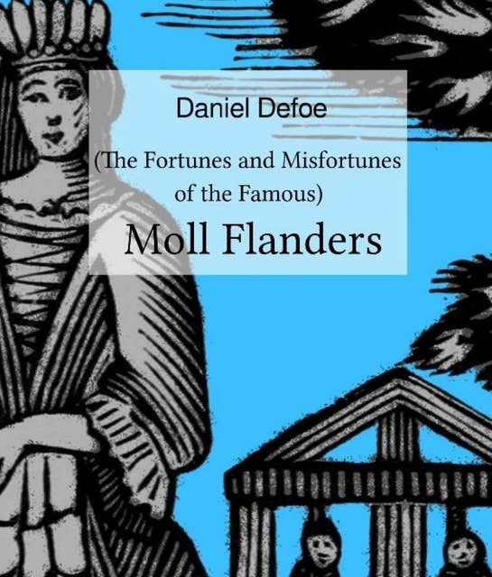 Moll Flanders: (The Fortunes and Misfortunes of the Famous)