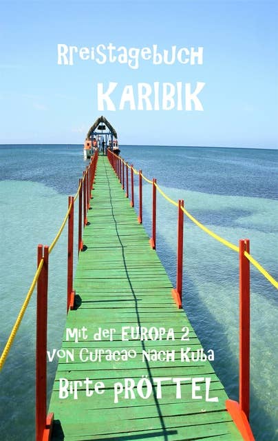 Reisetagebuch durch die Karibik: Mit der Europa 2 von Curacao nach Kuba