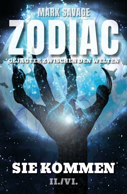 Zodiac-Gejagter zwischen den Welten II: Sie kommen: II./VI.