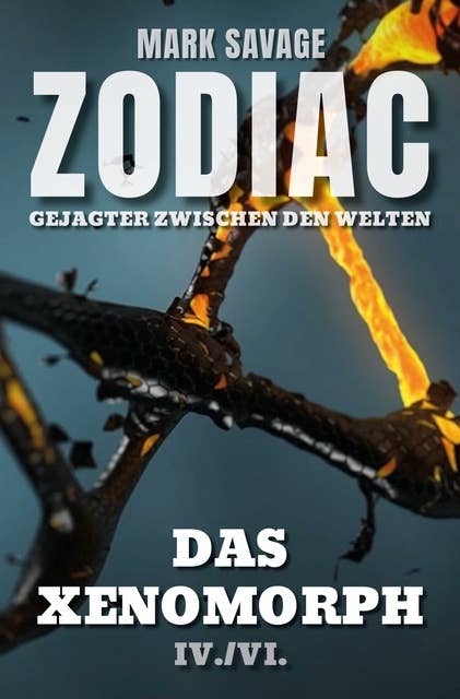 Zodiac - Gejagter zwischen den Welten IV: Das Xenomorph: IV./VI.