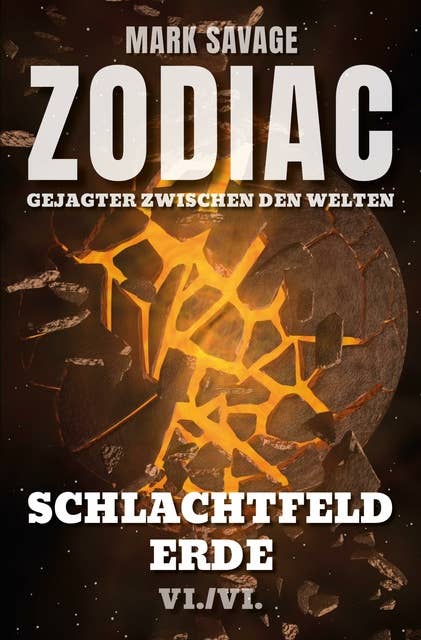 Zodiac - Gejagter zwischen den Welten VI: Schlachtfeld Erde: VI./VI.
