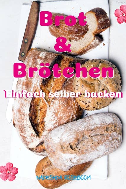 Brot & Brötchen: einfach selber backen