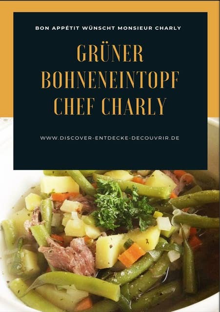 Grüner Bohneneintopf Chef Charly: Bon Appétit wünscht Monsieur Charly