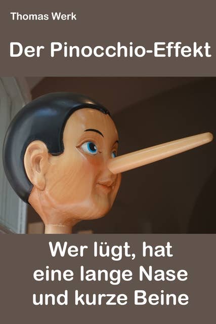 Der Pinocchio-Effekt: Wer lügt, hat eine Lange Nase und kurze Beine!
