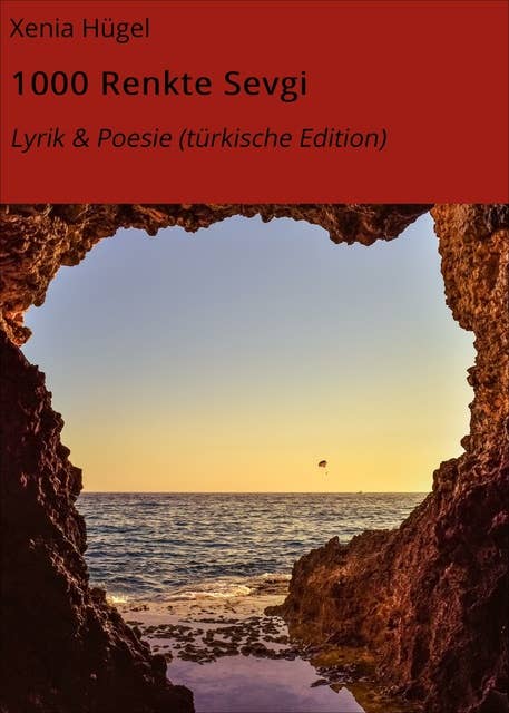 1000 Renkte Sevgi: Lyrik & Poesie (türkische Edition)