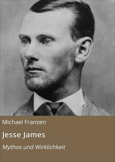 Jesse James: Mythos und Wirklichkeit