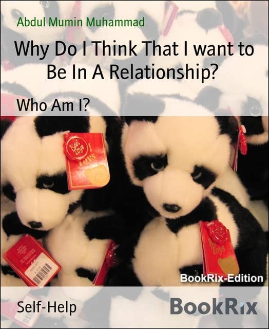 Why Do I Think That I want to Be In A Relationship?: Who Am I?