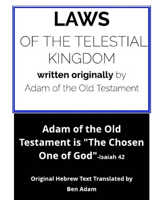 Laws of the Telestial Kingdom: Given by Adam who is Archangel Michael -- The Chosen One