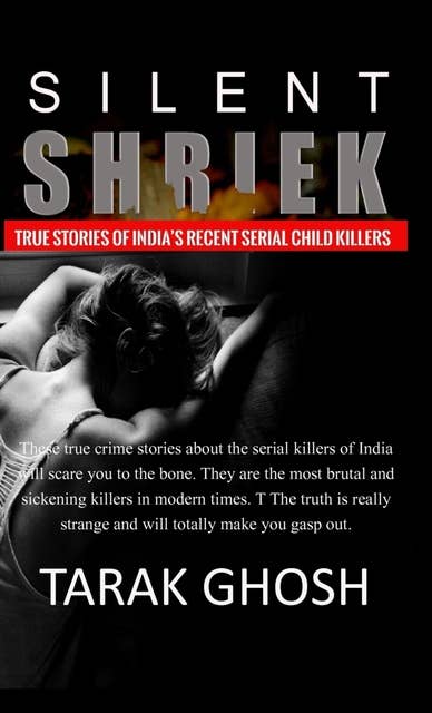 Silent Shriek: Monster Serial Child Killers of recent India