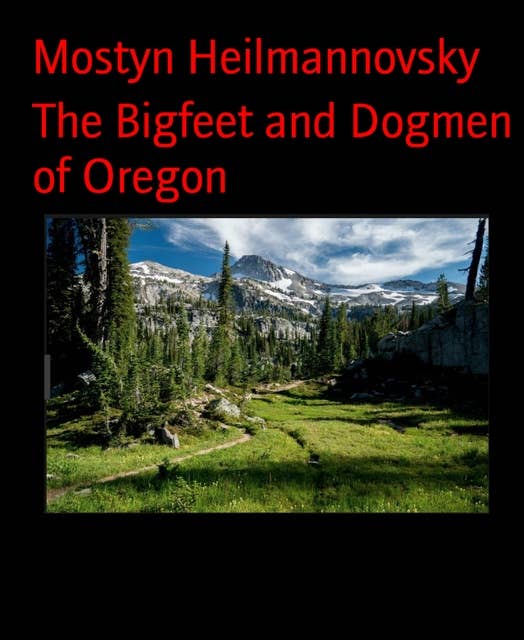 The Bigfeet and Dogmen of Oregon