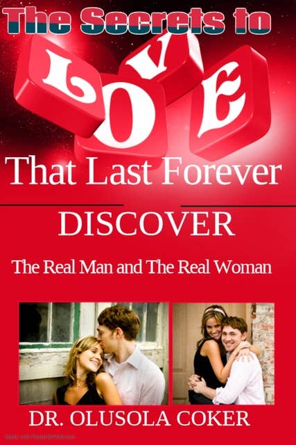 True Love: The Secrets to Love That Last Forever: Discover the Real Man and the Real Woman