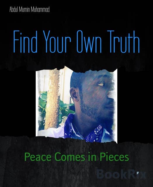 Find Your Own Truth: Peace Comes in Pieces