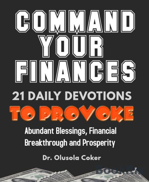 Command Your Finances: 21 Daily Devotions to provoke Abundant Blessings , Financial Breakthrough and Prosperity