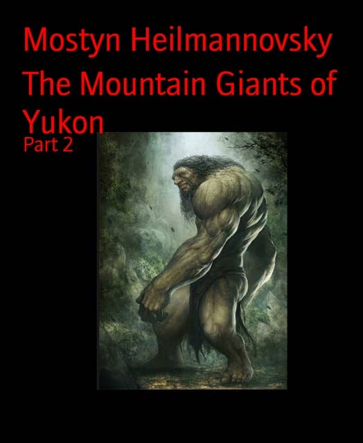 The Mountain Giants of Yukon: Part 2