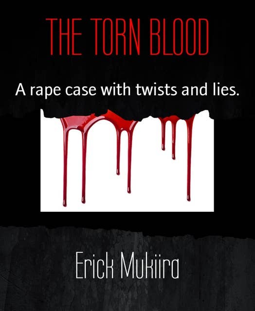 The Torn Blood: A rape case with twists and lies.