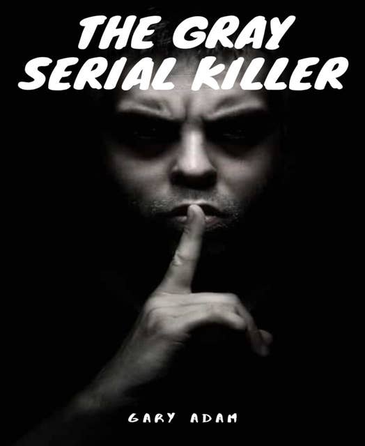 The Gray Serial Killer: Horror